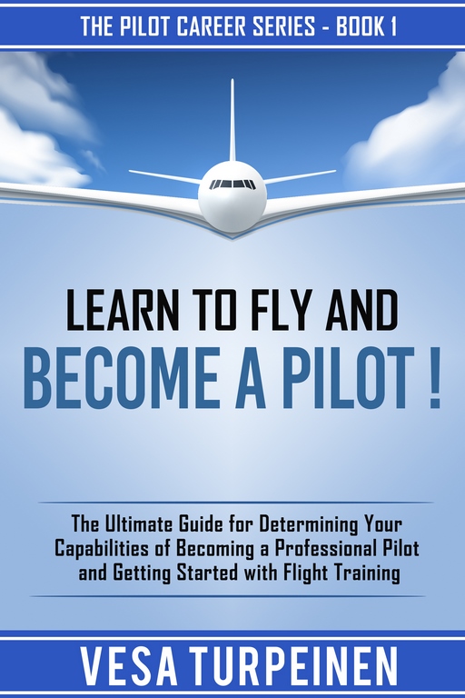 Pilot career series book 1 - Learn to Fly and Become a Pilot Book Cover